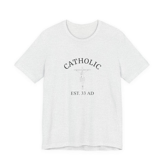 Catholic Est. 33 AD Shirt – Jesus Founded the Church T-Shirt