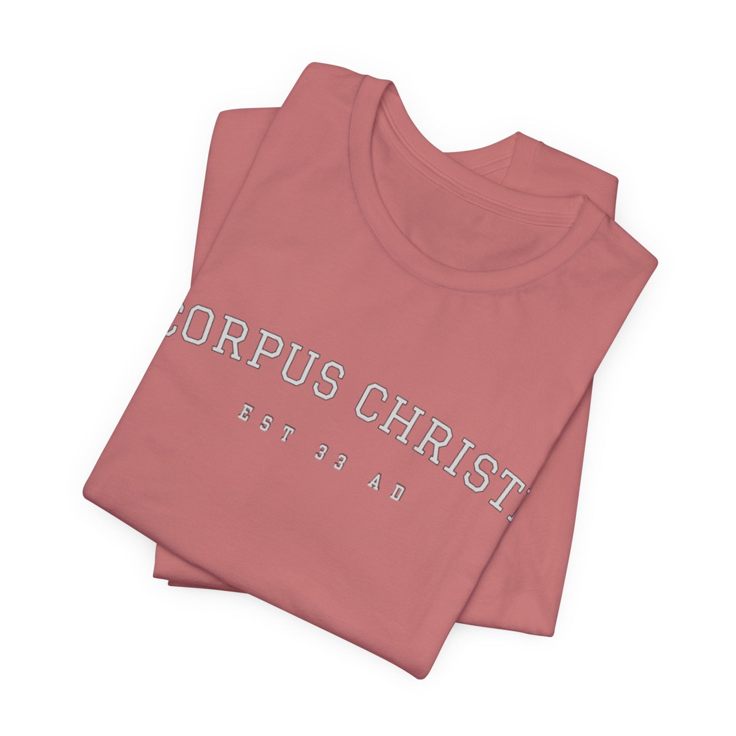 Corpus Christi Est 33 AD Catholic T-Shirt