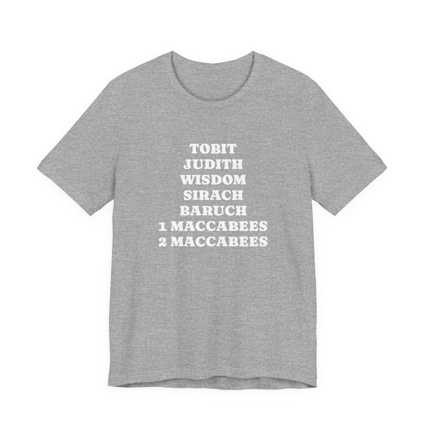 Deuterocanonical Books Shirt – Tobit Judith Wisdom Sirach Baruch 1 & 2 Maccabees Catholic T-Shirt