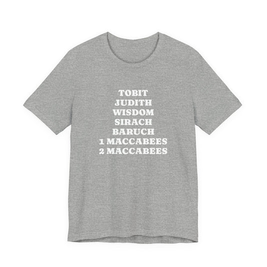 Deuterocanonical Books Shirt – Tobit Judith Wisdom Sirach Baruch 1 & 2 Maccabees Catholic T-Shirt