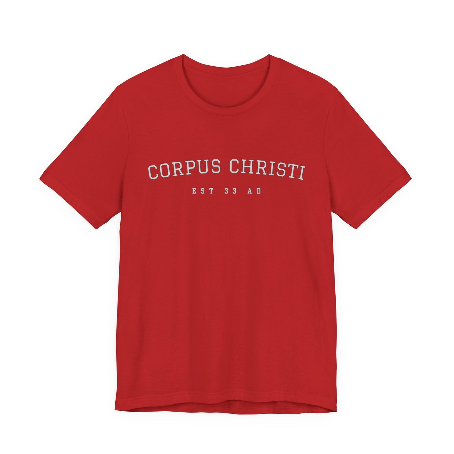 Corpus Christi Est 33 AD Catholic T-Shirt