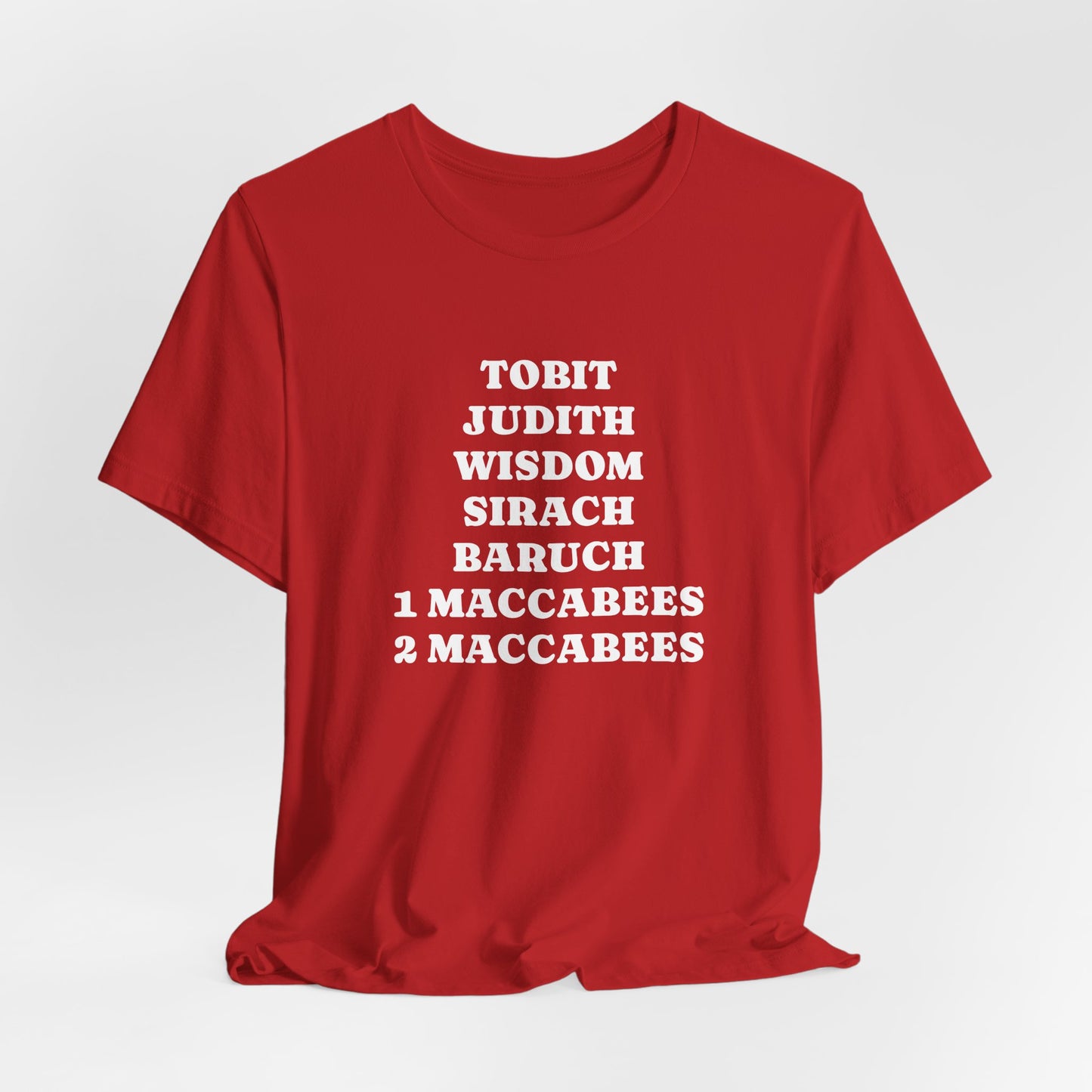 Deuterocanonical Books Shirt – Tobit Judith Wisdom Sirach Baruch 1 & 2 Maccabees Catholic T-Shirt