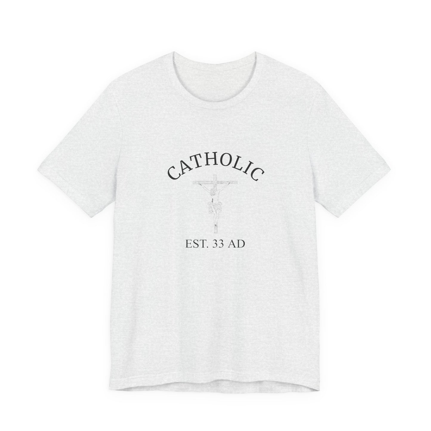 Catholic Est. 33 AD Shirt – Jesus Founded the Church T-Shirt