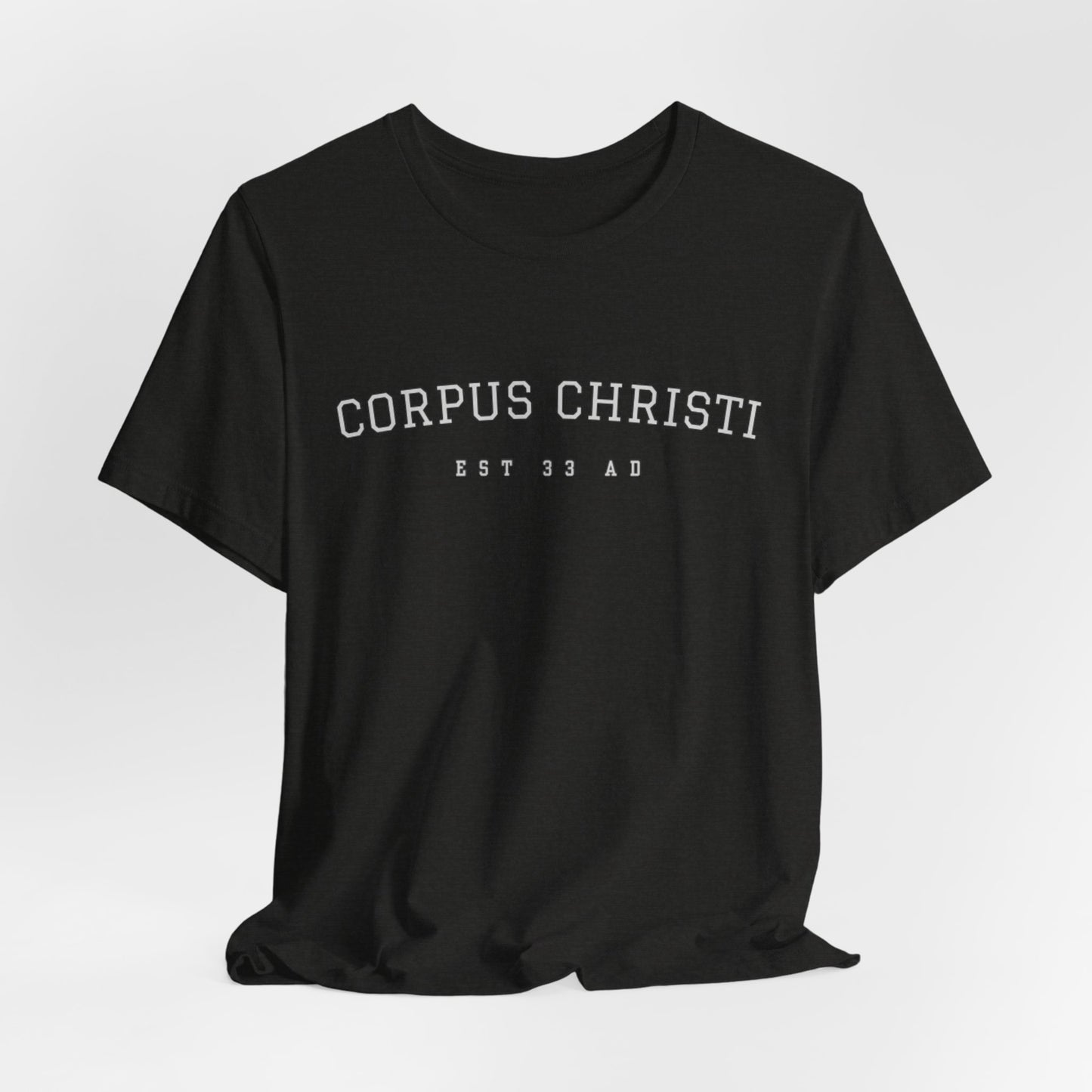 Corpus Christi Est 33 AD Catholic T-Shirt