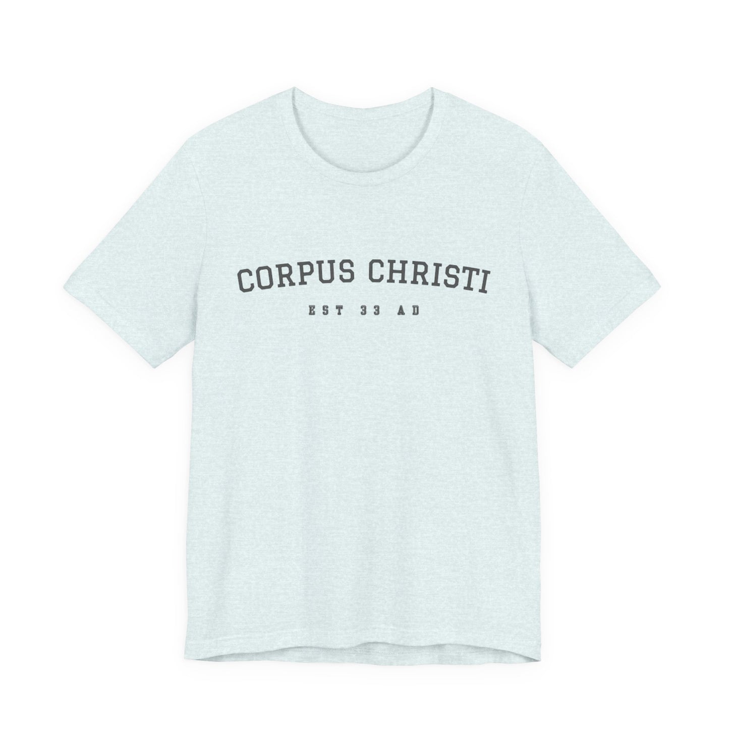 Corpus Christi Est 33 AD Catholic T-Shirt