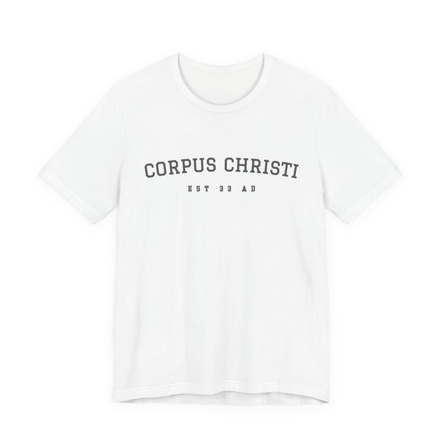 Corpus Christi Est 33 AD Catholic T-Shirt