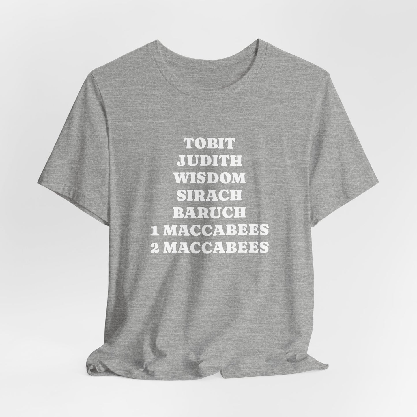 Deuterocanonical Books Shirt – Tobit Judith Wisdom Sirach Baruch 1 & 2 Maccabees Catholic T-Shirt