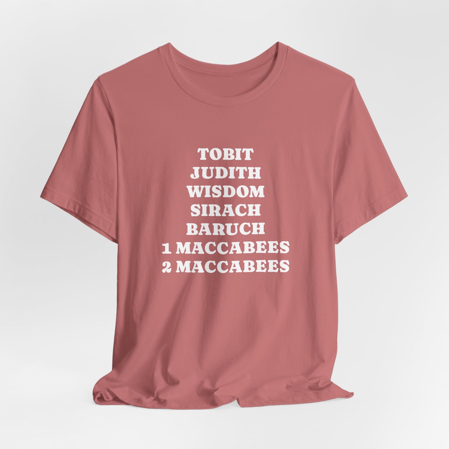 Deuterocanonical Books Shirt – Tobit Judith Wisdom Sirach Baruch 1 & 2 Maccabees Catholic T-Shirt