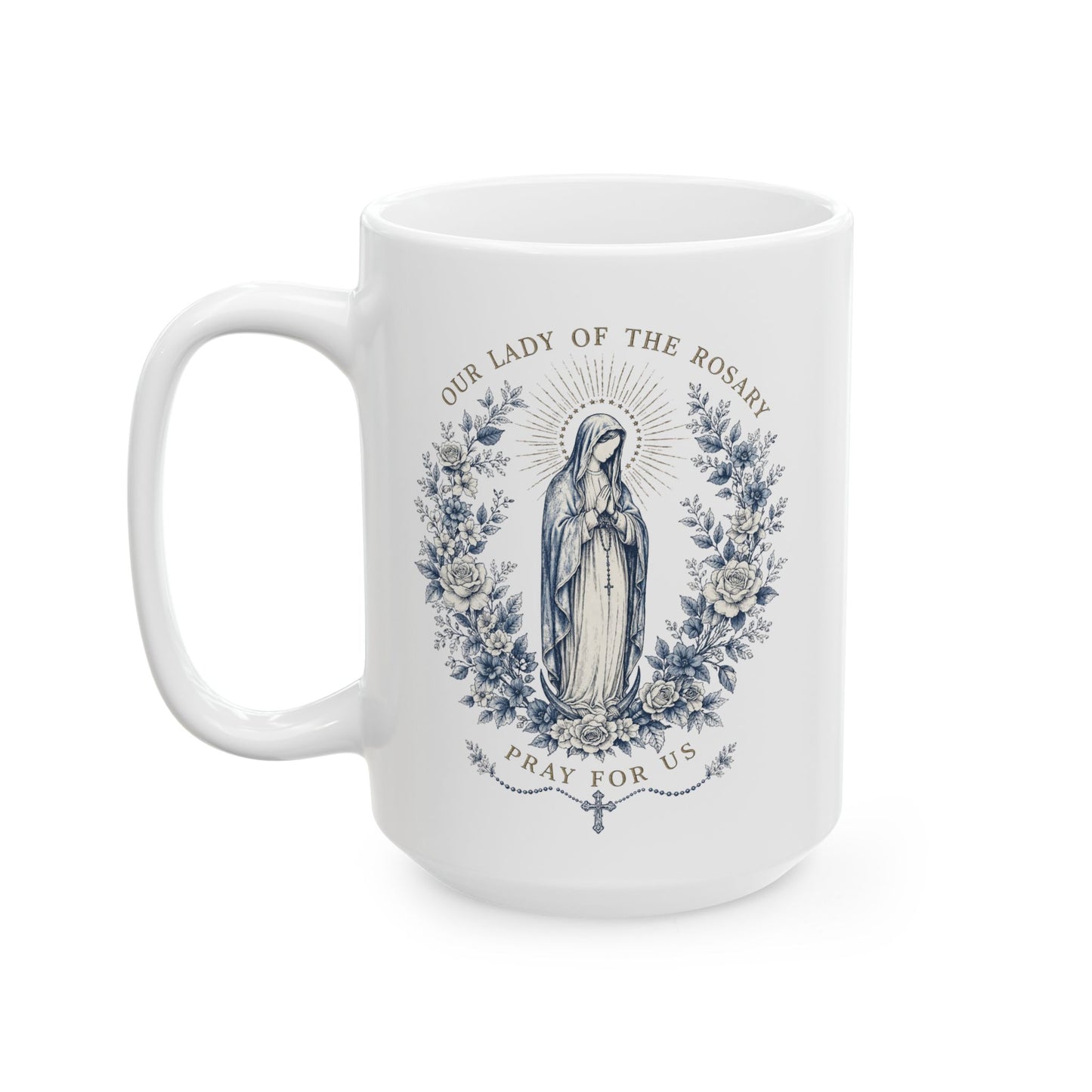 Our Lady of the Rosary Ceramic Mug — Blessed Mother Catholic Coffee Cup (11oz, 15oz)