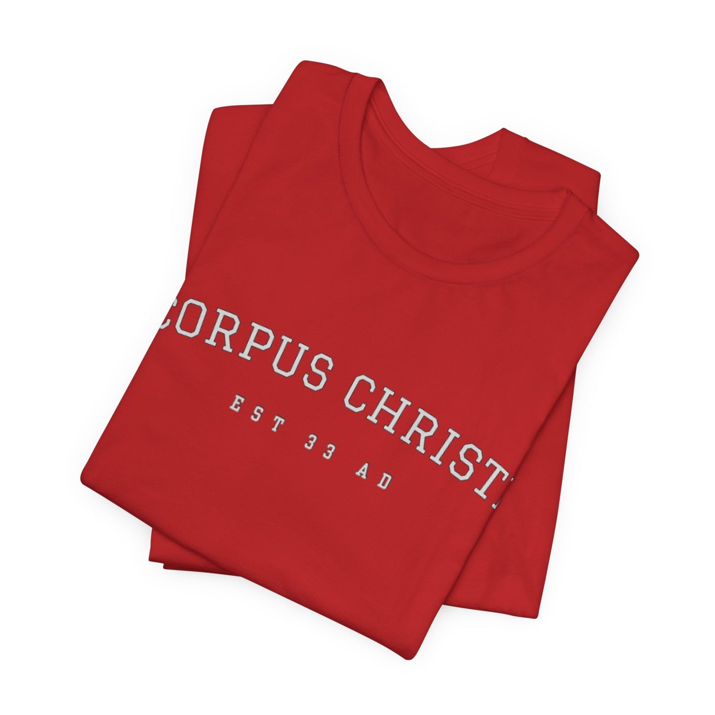 Corpus Christi Est 33 AD Catholic T-Shirt