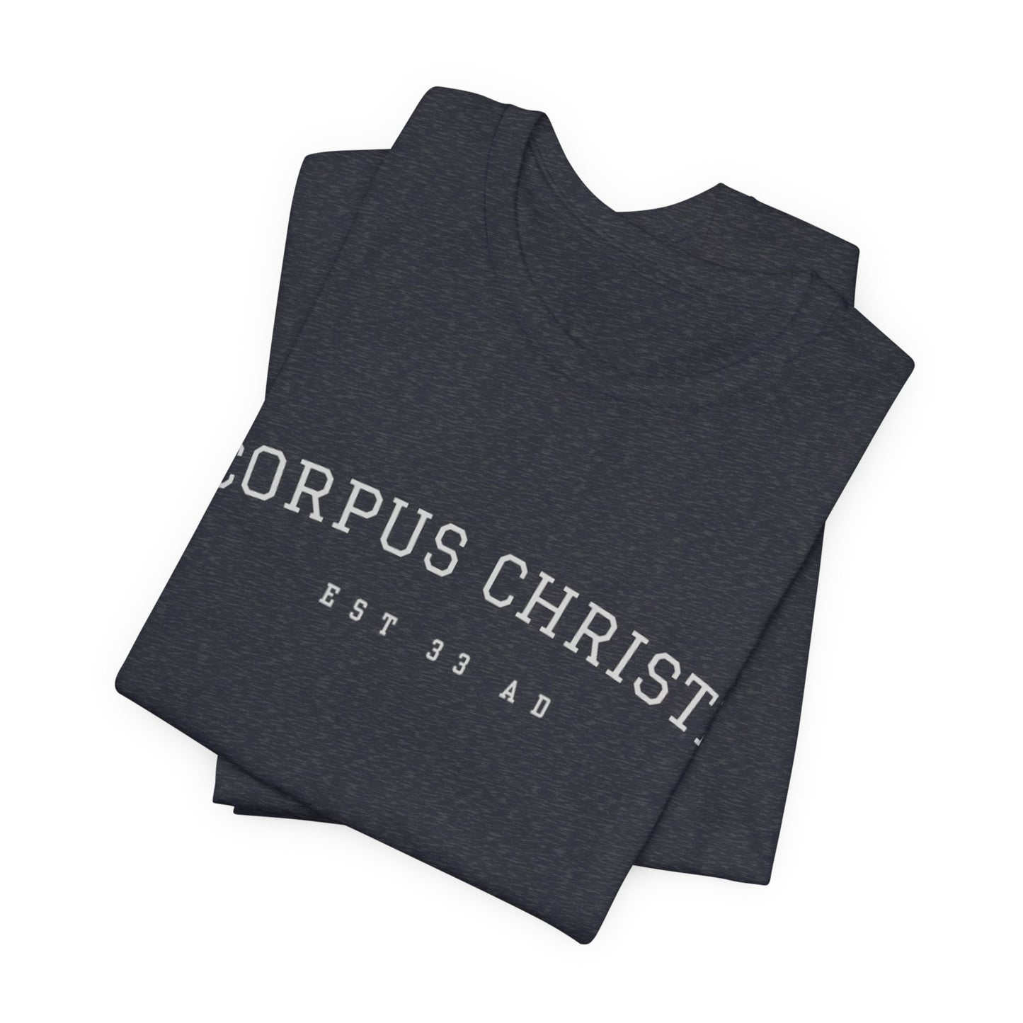 Corpus Christi Est 33 AD Catholic T-Shirt
