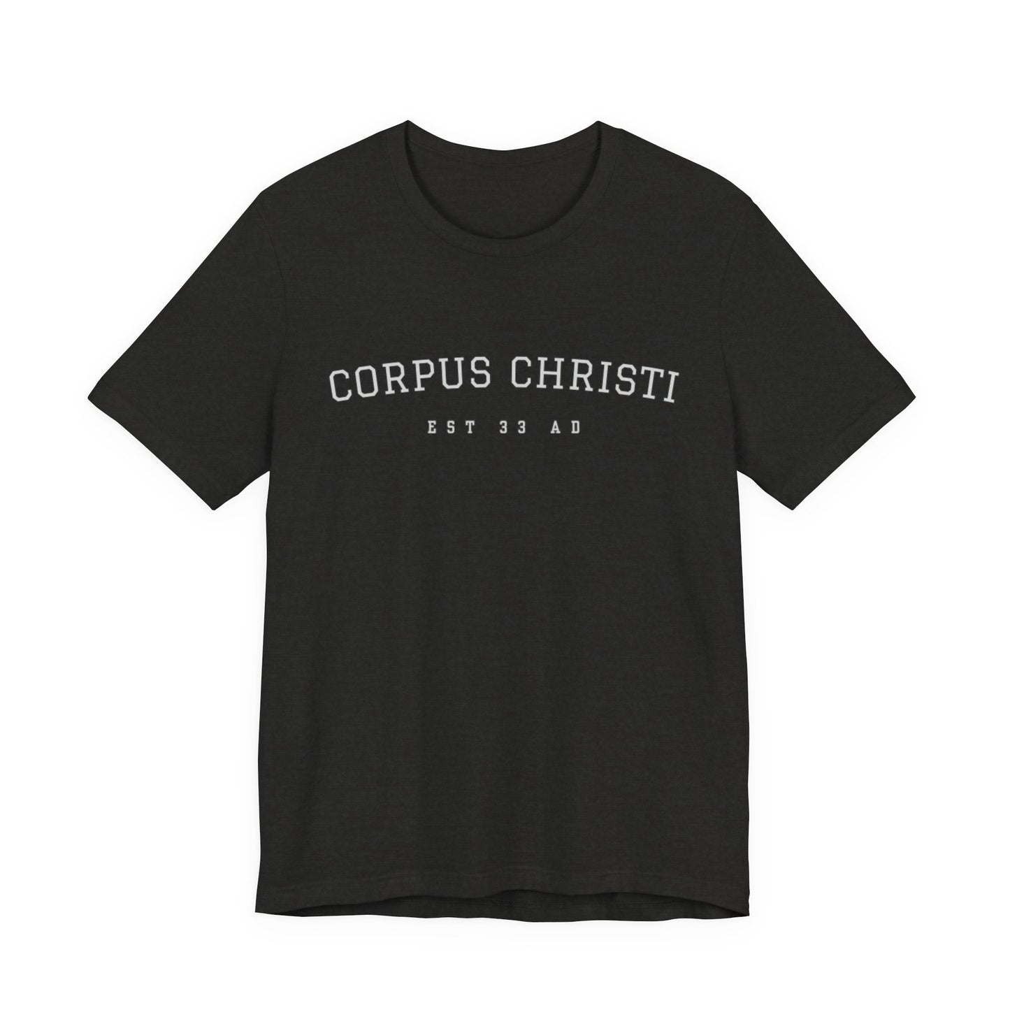 Corpus Christi Est 33 AD Catholic T-Shirt