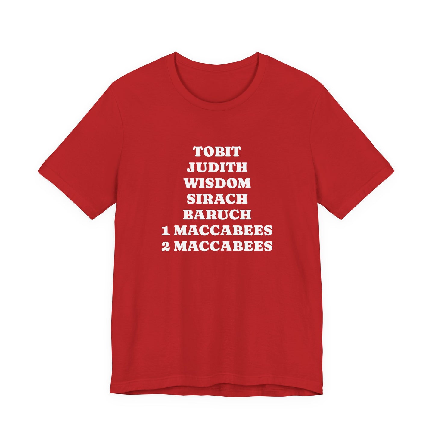 Deuterocanonical Books Shirt – Tobit Judith Wisdom Sirach Baruch 1 & 2 Maccabees Catholic T-Shirt