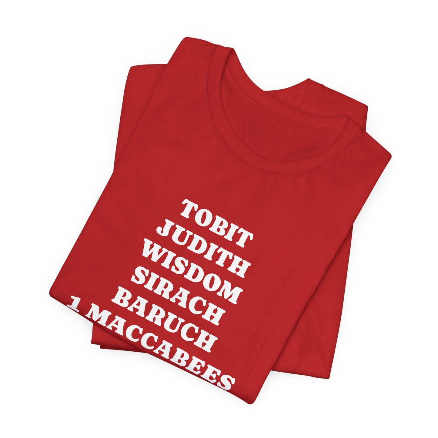 Deuterocanonical Books Shirt – Tobit Judith Wisdom Sirach Baruch 1 & 2 Maccabees Catholic T-Shirt