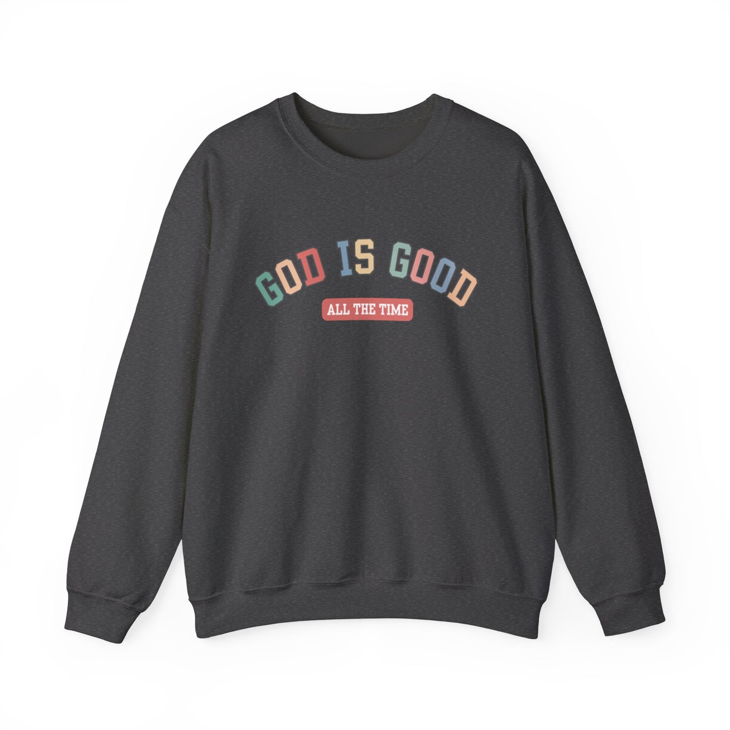 Good Is Good Crewneck Sweatshirt — Christian Message Pullover