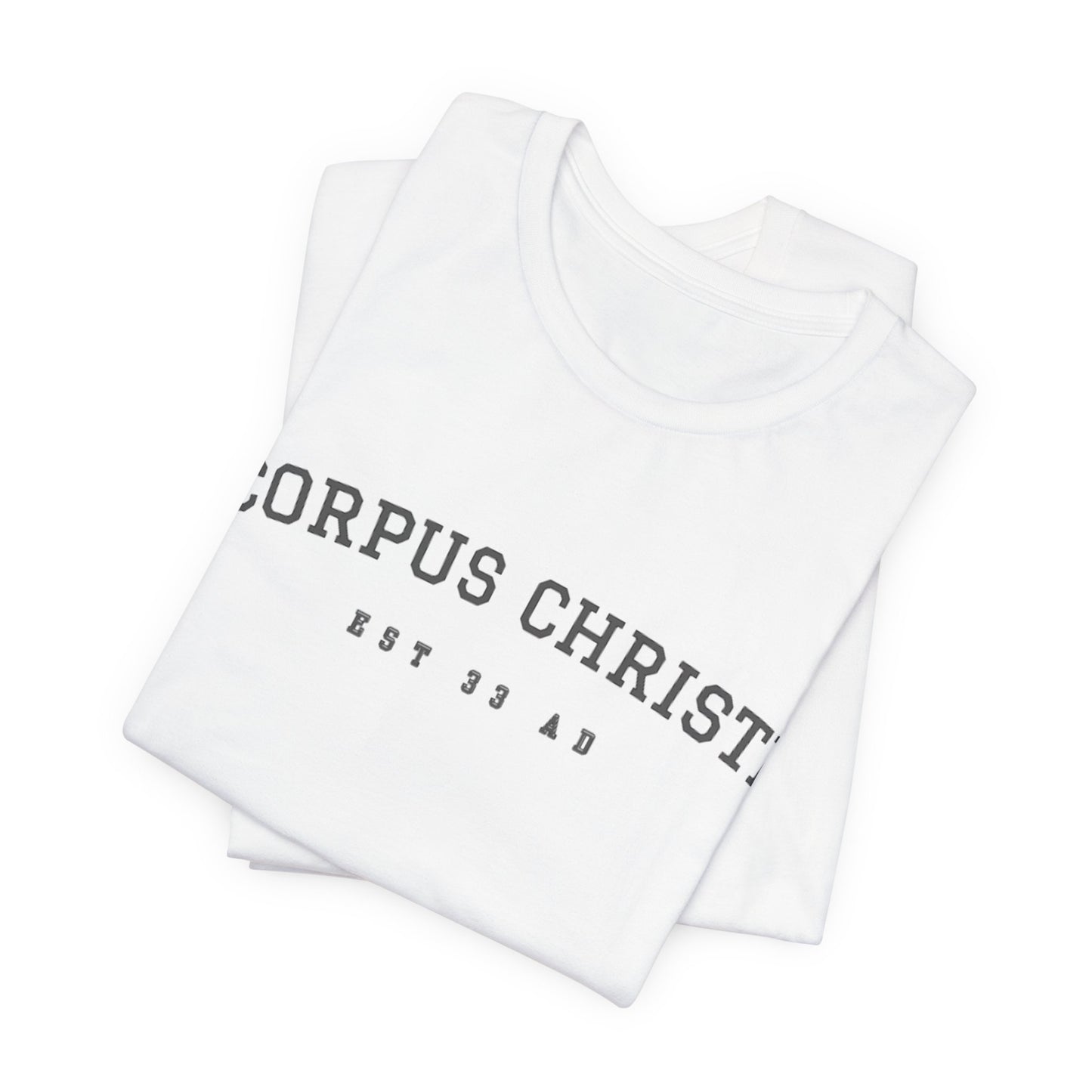 Corpus Christi Est 33 AD Catholic T-Shirt