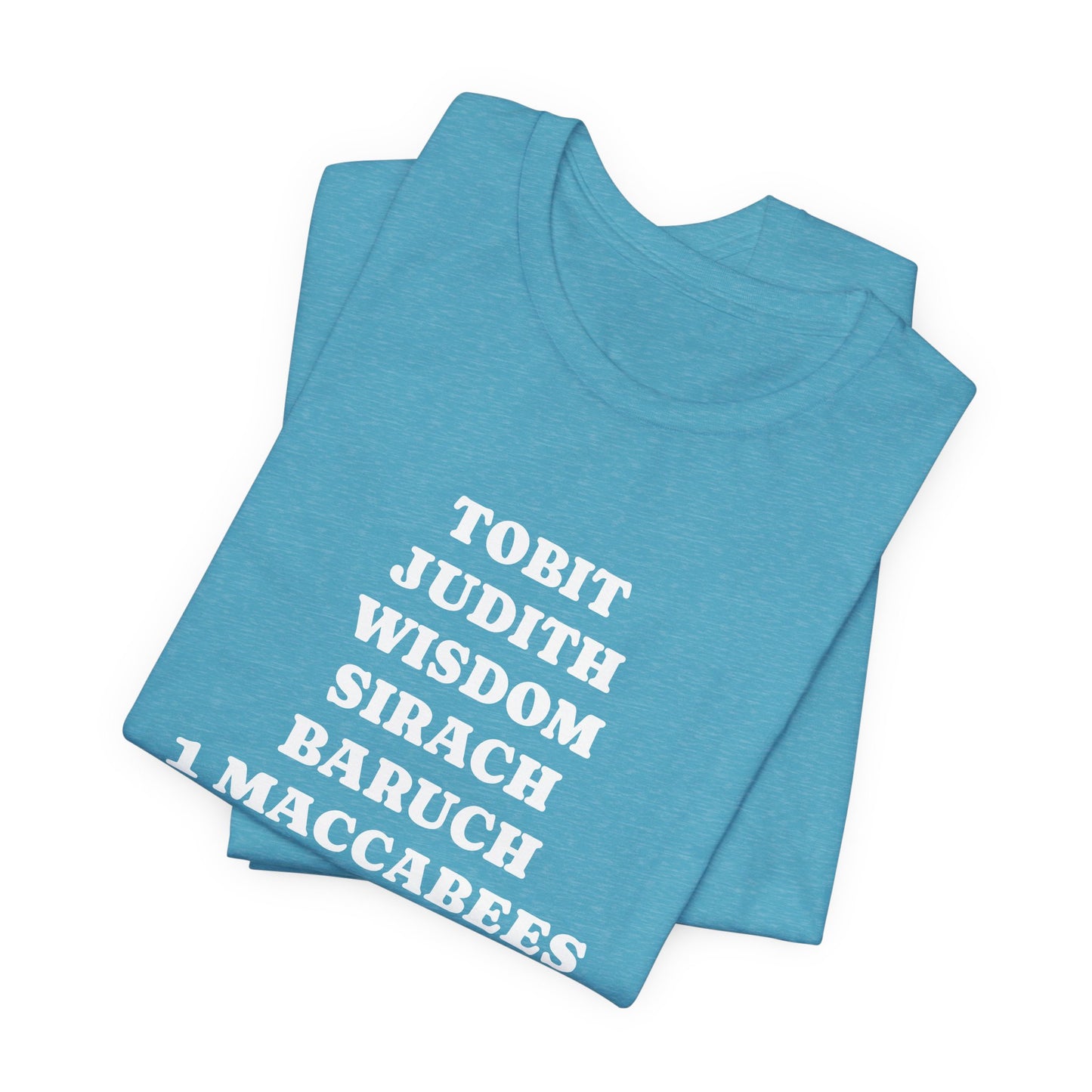 Deuterocanonical Books Shirt – Tobit Judith Wisdom Sirach Baruch 1 & 2 Maccabees Catholic T-Shirt