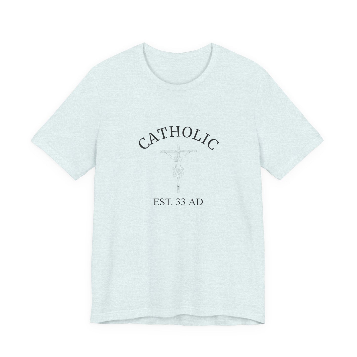 Catholic Est. 33 AD Shirt – Jesus Founded the Church T-Shirt