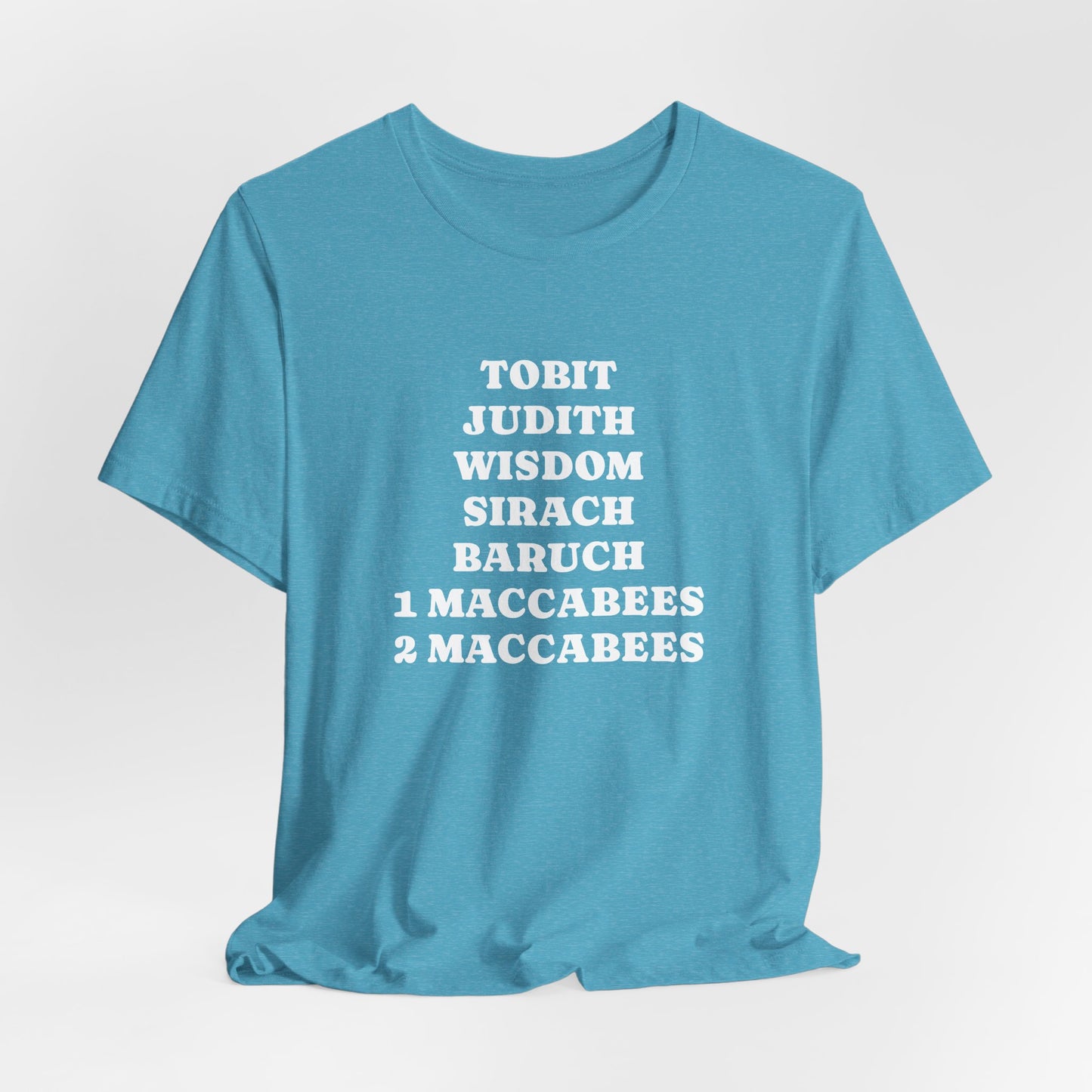 Deuterocanonical Books Shirt – Tobit Judith Wisdom Sirach Baruch 1 & 2 Maccabees Catholic T-Shirt