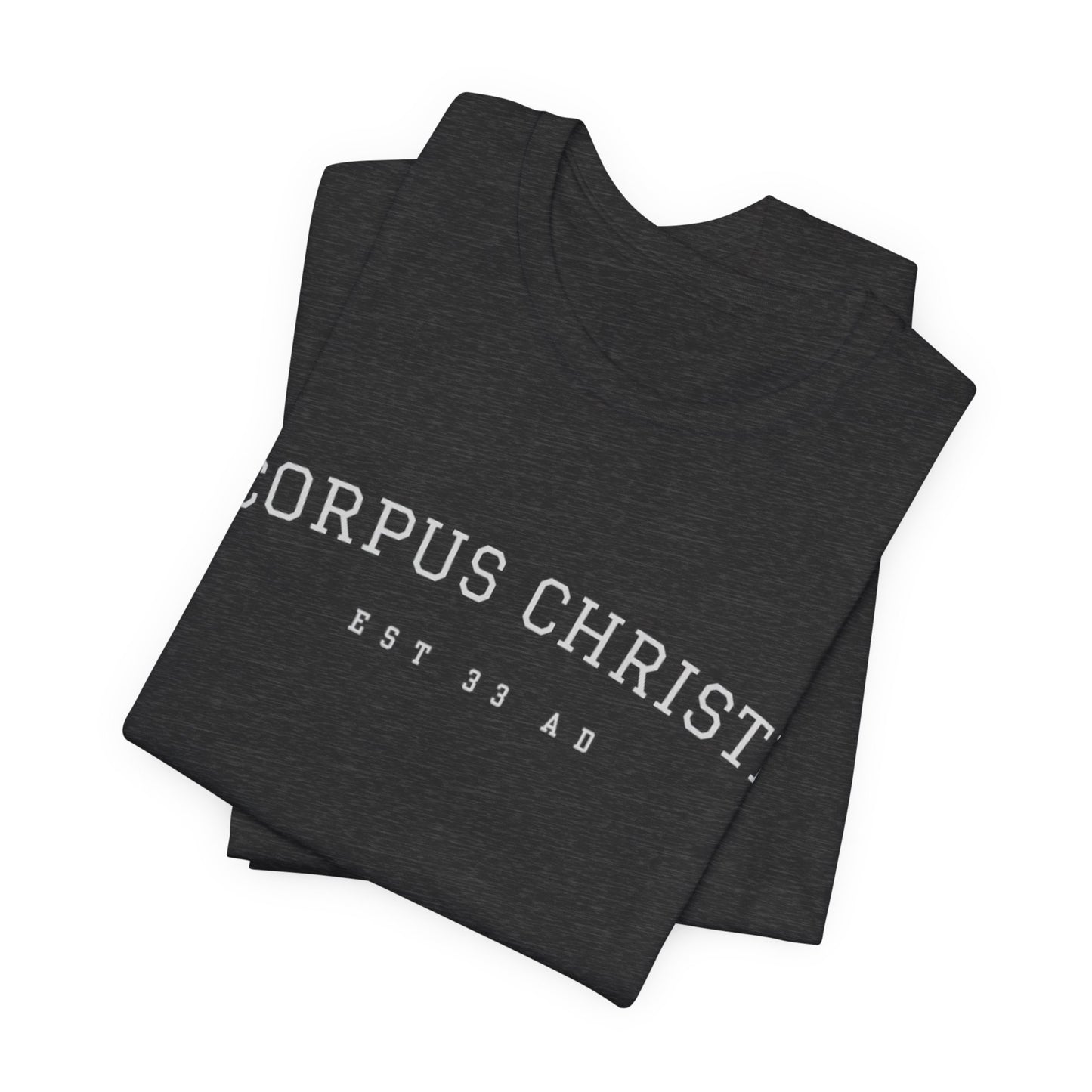 Corpus Christi Est 33 AD Catholic T-Shirt