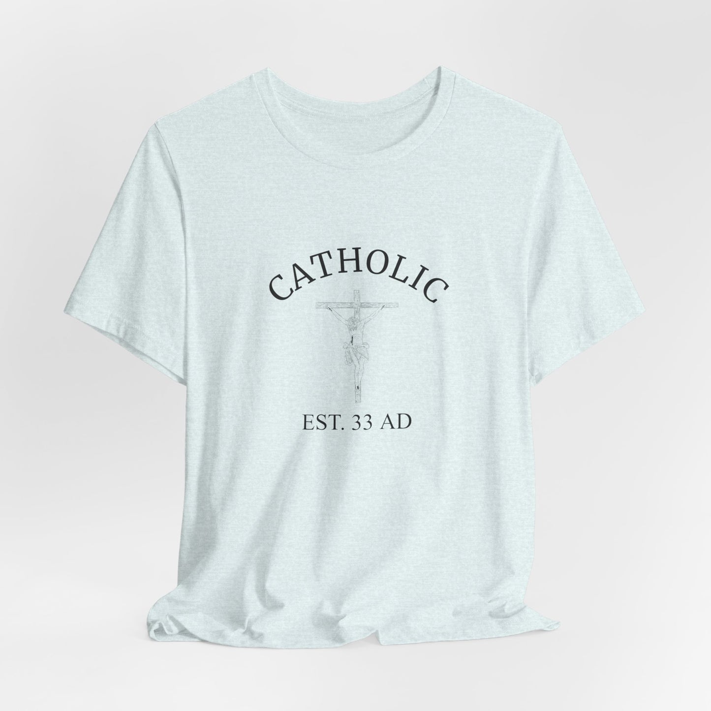 Catholic Est. 33 AD Shirt – Jesus Founded the Church T-Shirt