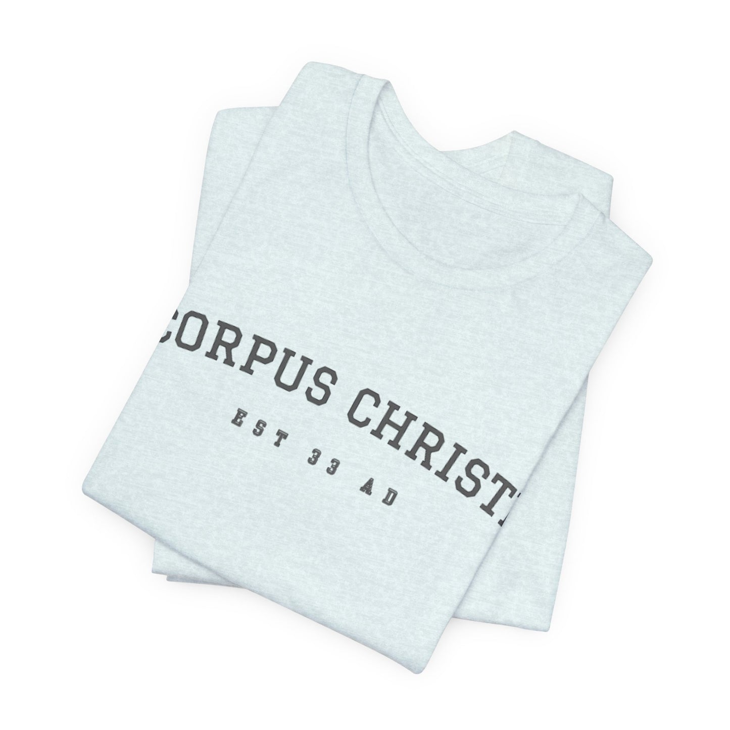 Corpus Christi Est 33 AD Catholic T-Shirt