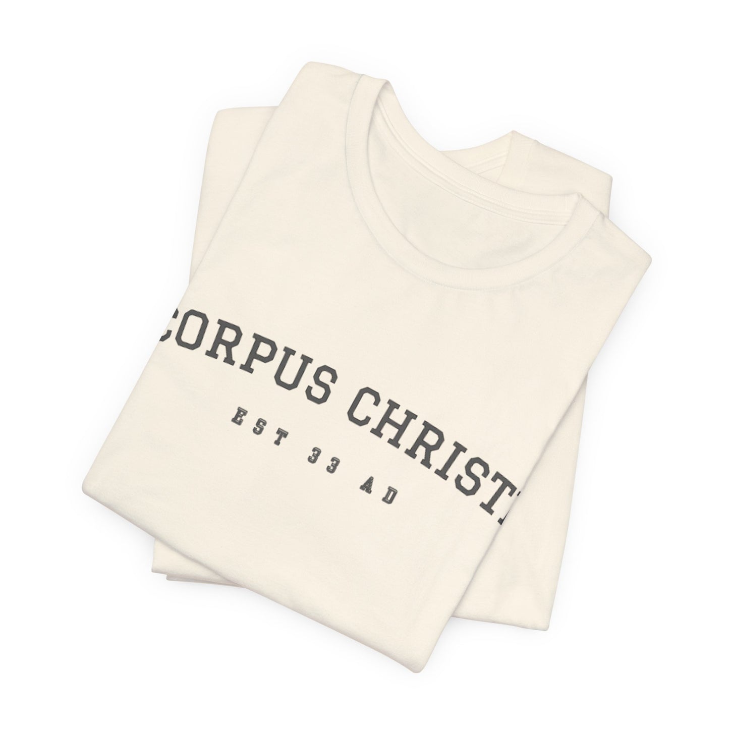 Corpus Christi Est 33 AD Catholic T-Shirt
