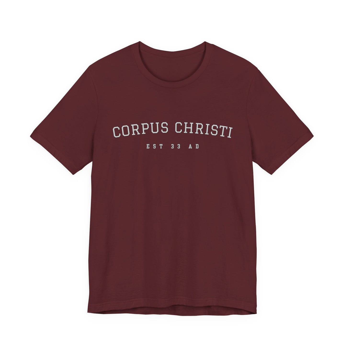 Corpus Christi Est 33 AD Catholic T-Shirt