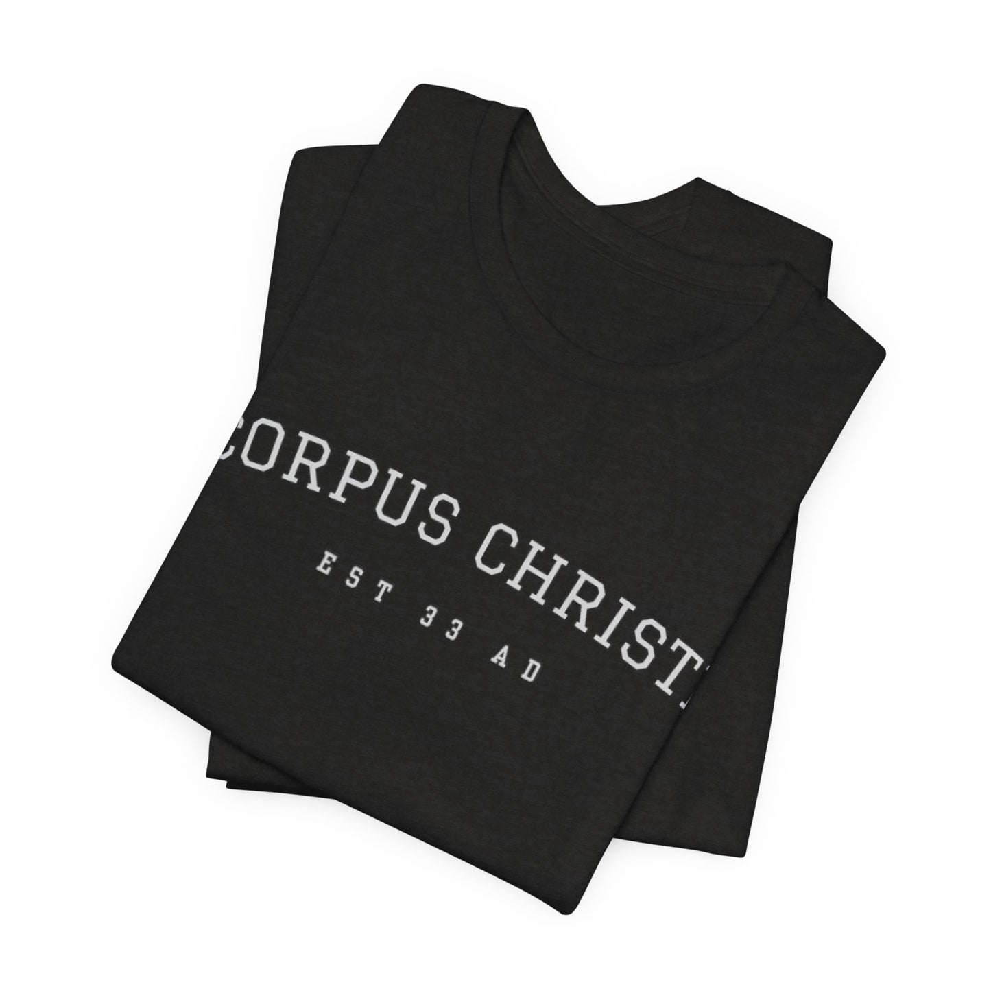 Corpus Christi Est 33 AD Catholic T-Shirt