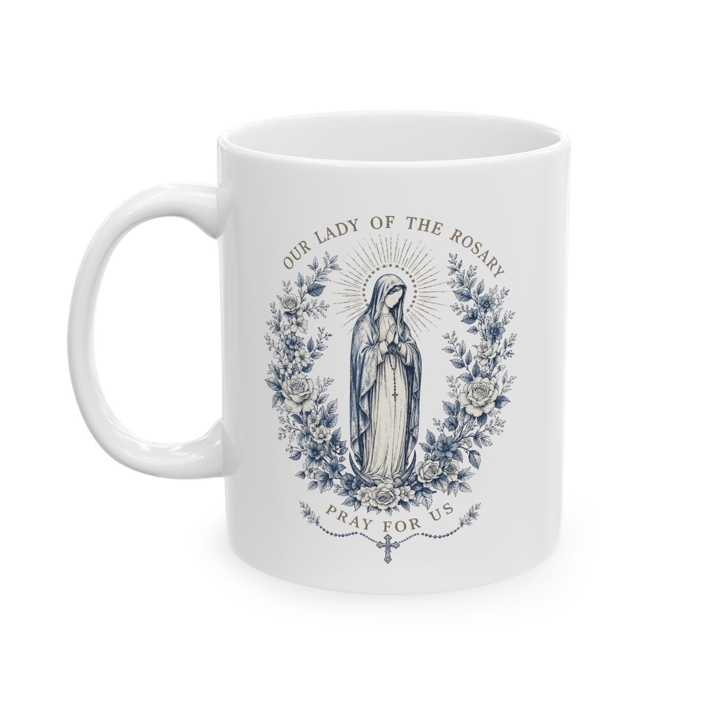 Our Lady of the Rosary Ceramic Mug — Blessed Mother Catholic Coffee Cup (11oz, 15oz)