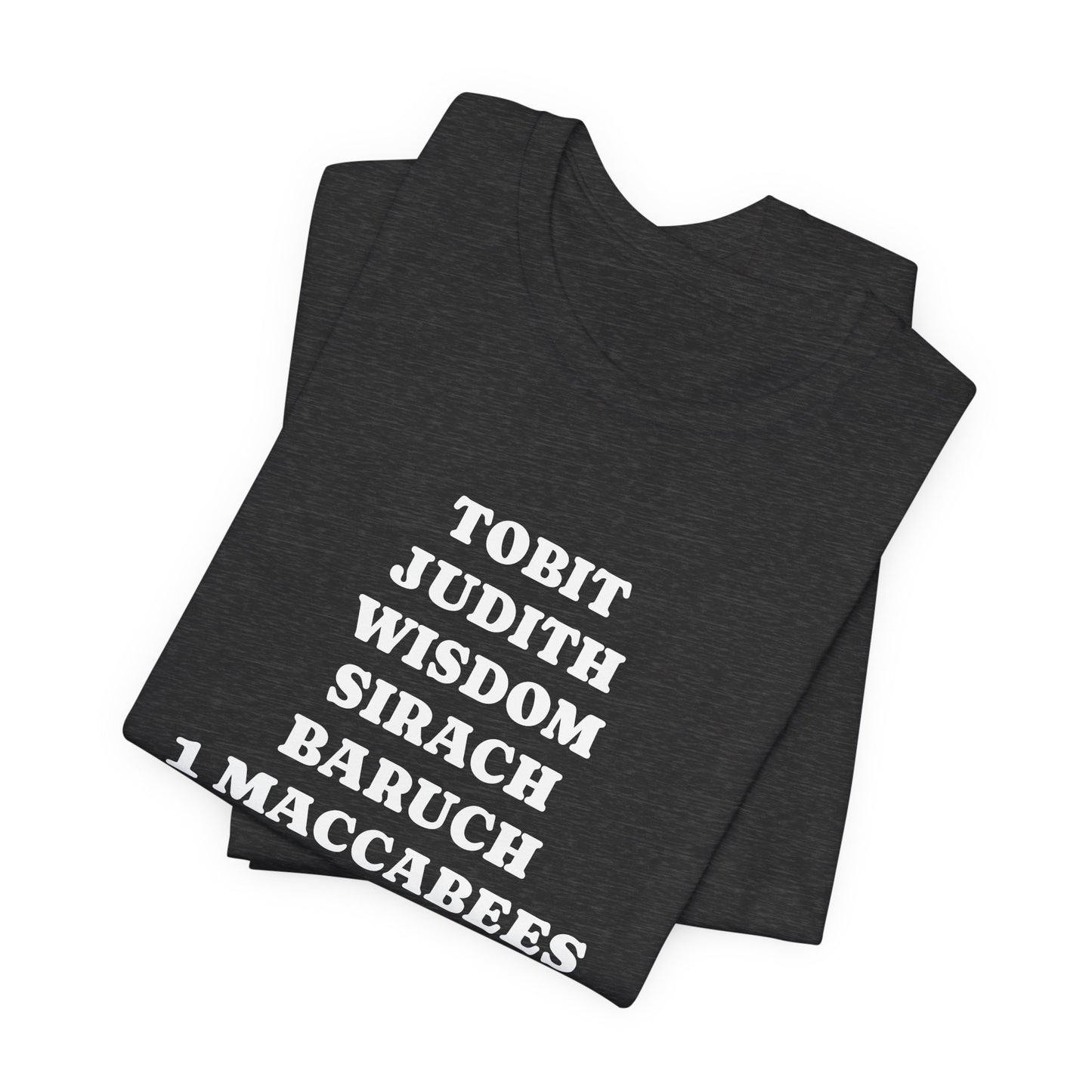 Deuterocanonical Books Shirt – Tobit Judith Wisdom Sirach Baruch 1 & 2 Maccabees Catholic T-Shirt