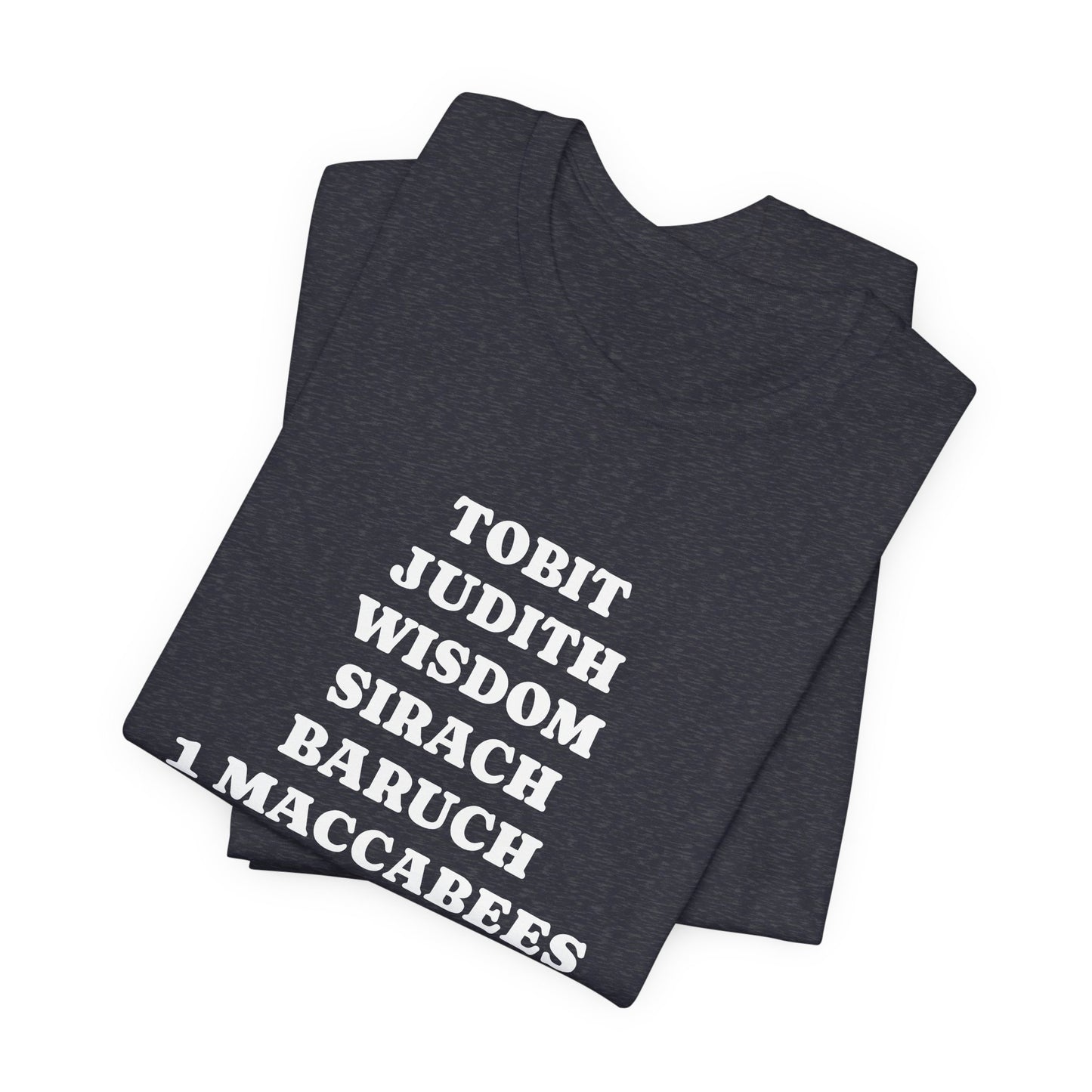 Deuterocanonical Books Shirt – Tobit Judith Wisdom Sirach Baruch 1 & 2 Maccabees Catholic T-Shirt