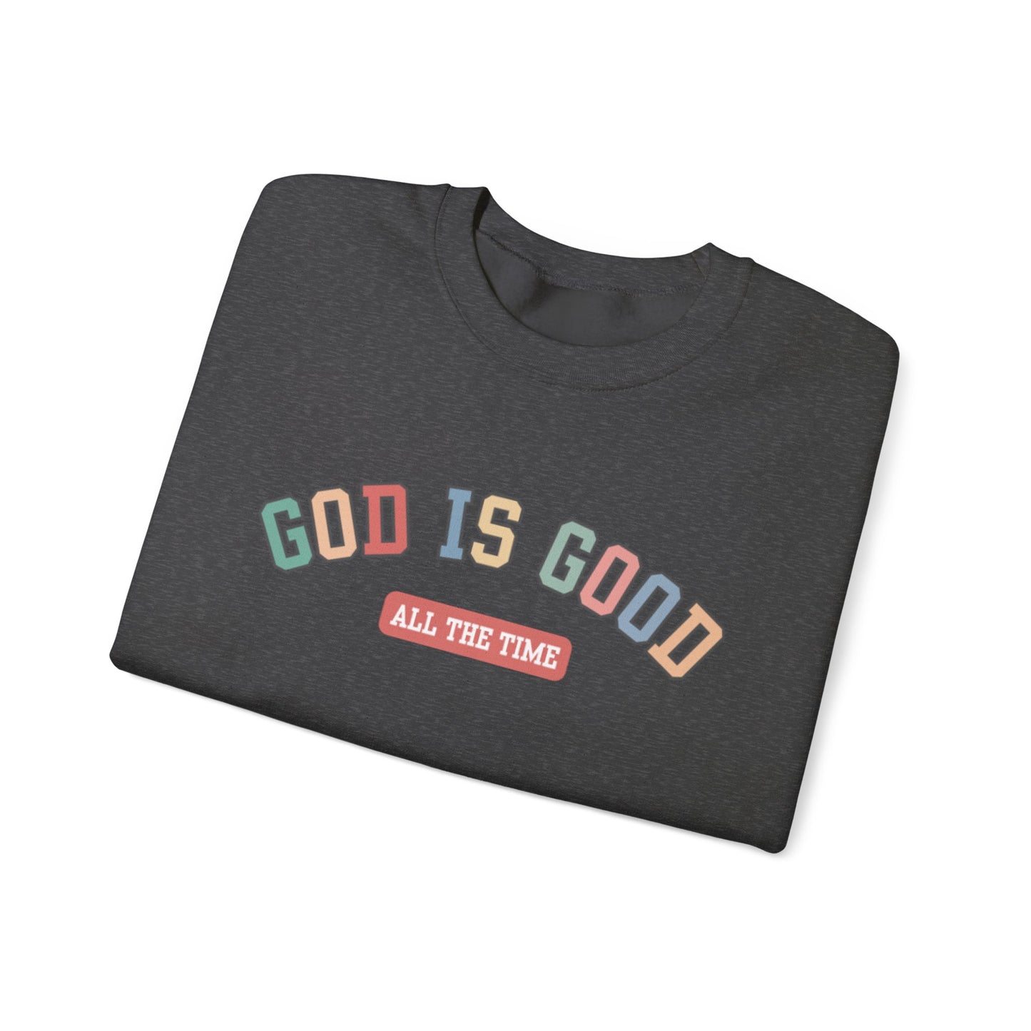 Good Is Good Crewneck Sweatshirt — Christian Message Pullover