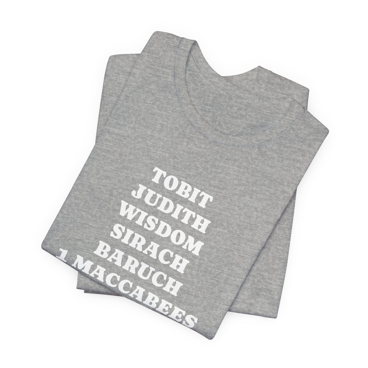 Deuterocanonical Books Shirt – Tobit Judith Wisdom Sirach Baruch 1 & 2 Maccabees Catholic T-Shirt