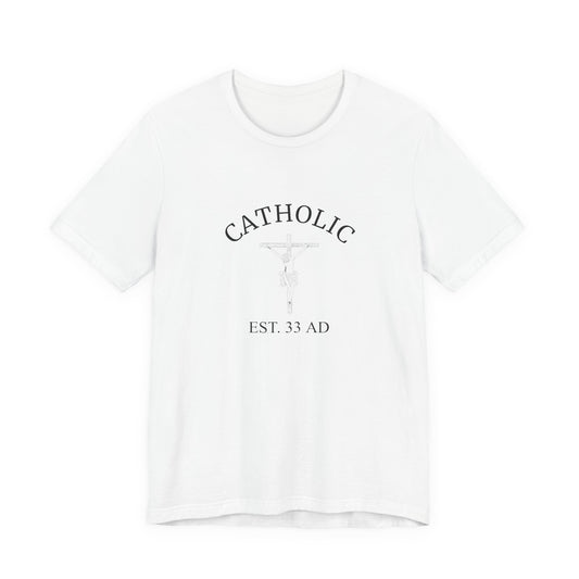 Catholic Est. 33 AD Shirt – Jesus Founded the Church T-Shirt