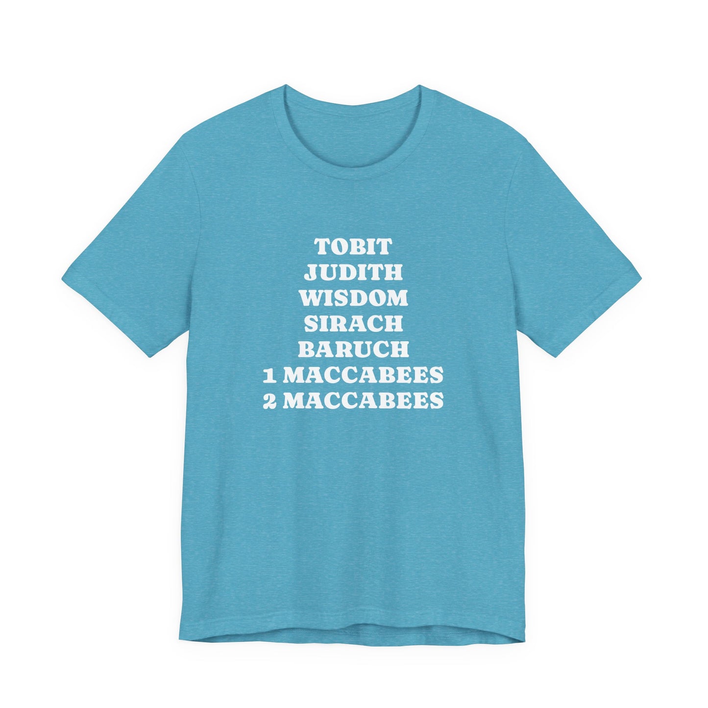 Deuterocanonical Books Shirt – Tobit Judith Wisdom Sirach Baruch 1 & 2 Maccabees Catholic T-Shirt